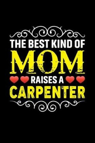 Cover of The Best Kind Of Mom Raises A Carpenter