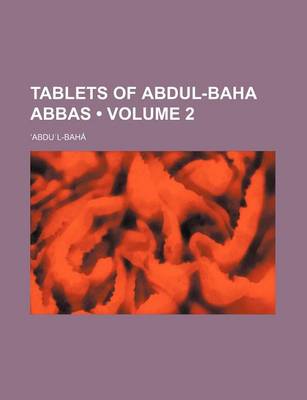 Book cover for Tablets of Abdul-Baha Abbas (Volume 2)