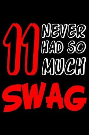 Cover of 11 Never Had So Much Swag