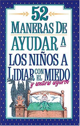 Book cover for 52 Maneras de Ayudar a Los Ninos a Lidiar Con El Miedo y Sentirse Seguros