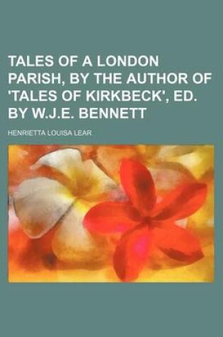 Cover of Tales of a London Parish, by the Author of 'Tales of Kirkbeck', Ed. by W.J.E. Bennett