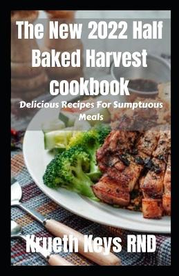 Book cover for The New 2022 Half Baked Harvest cookbook