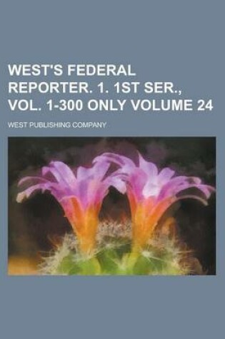 Cover of West's Federal Reporter. 1. 1st Ser., Vol. 1-300 Only Volume 24