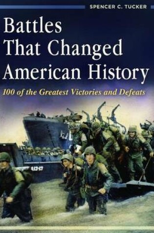 Cover of Battles That Changed American History: 100 of the Greatest Victories and Defeats