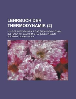 Book cover for Lehrbuch Der Thermodynamik; In Ihrer Anwendung Auf Das Gleichgewicht Von Systemen Mit Gasformig-Flussigen Phasen (2)