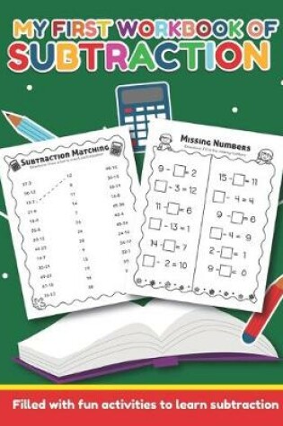 Cover of My First Workbook of Subtraction Filled with fun activities to learn subtraction