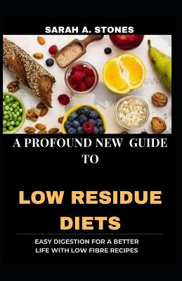 Book cover for A Profound New Guide To Low Residue Diets