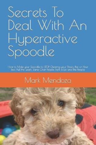 Cover of Secrets To Deal With An Hyperactive Spoodle