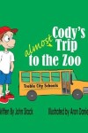 Book cover for Cody's Almost Trip to the Zoo