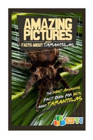 Cover of Amazing Pictures and Facts about Tarantulas