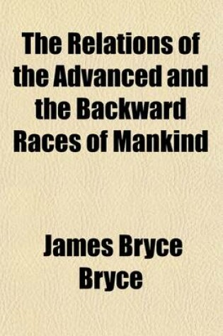 Cover of The Relations of the Advanced and the Backward Races of Mankind