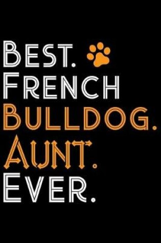 Cover of Best French Bulldog Aunt Ever