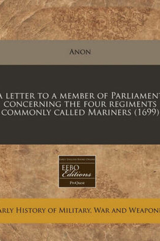 Cover of A Letter to a Member of Parliament Concerning the Four Regiments Commonly Called Mariners (1699)