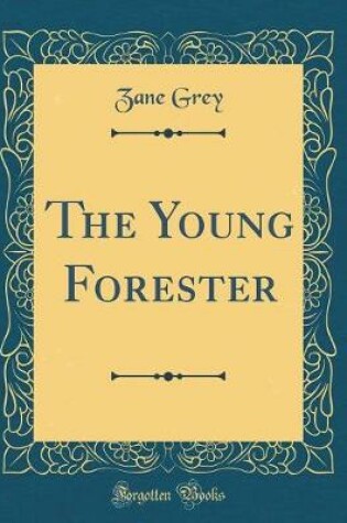 Cover of The Young Forester (Classic Reprint)