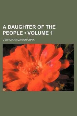 Cover of A Daughter of the People (Volume 1)