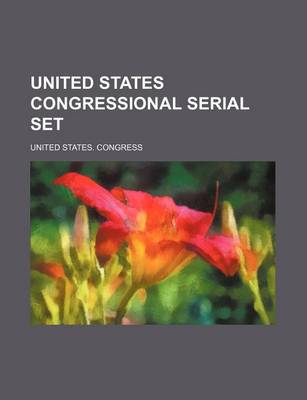 Book cover for United States Congressional Serial Set (Volume 5)