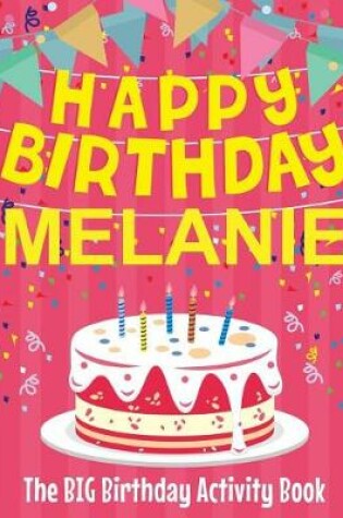 Cover of Happy Birthday Melanie - The Big Birthday Activity Book