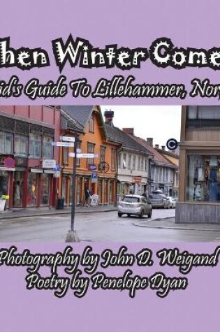 Cover of When Winter Comes! A Kid's Guide To Lillehammer, Norway