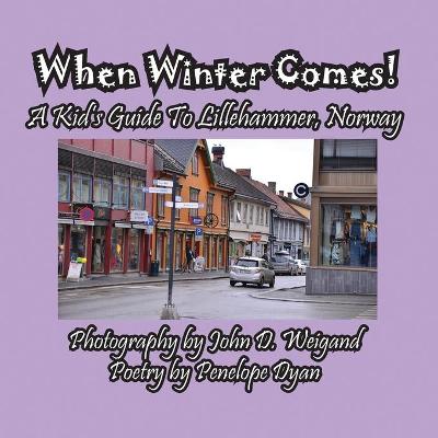 Book cover for When Winter Comes! A Kid's Guide To Lillehammer, Norway