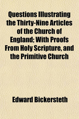 Book cover for Questions Illustrating the Thirty-Nine Articles of the Church of England; With Proofs from Holy Scripture, and the Primitive Church