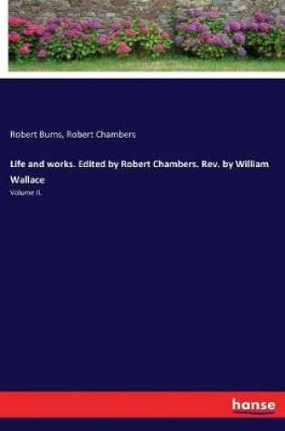 Cover of Life and works. Edited by Robert Chambers. Rev. by William Wallace