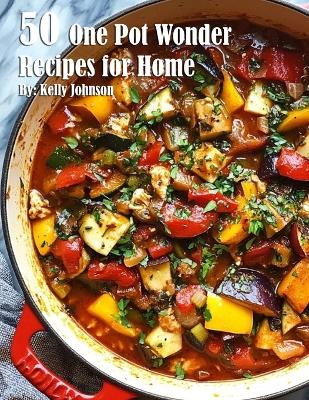 Book cover for 50 One Pot Wonder Recipes for Home