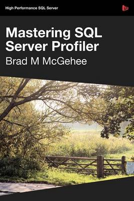 Book cover for Mastering SQL Server Profiler - SQL Bits Edition