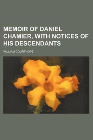 Cover of Memoir of Daniel Chamier, with Notices of His Descendants