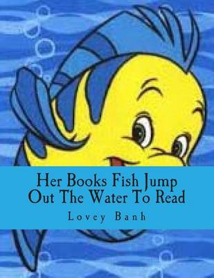 Book cover for Her Books Fish Jump Out the Water to Read