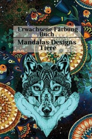 Cover of Erwachsene Farbung Buch Mandalas Designs Tiere