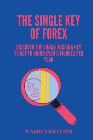 Cover of The Single Key of Forex