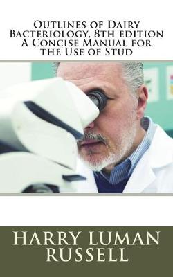 Book cover for Outlines of Dairy Bacteriology, 8th edition A Concise Manual for the Use of Stud