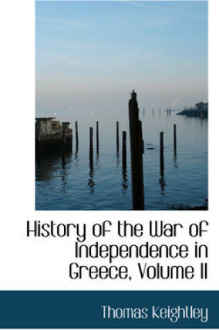Cover of History of the War of Independence in Greece, Volume II