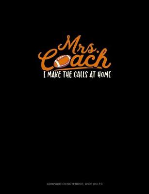 Cover of Mrs Coach I Make The Calls At Home