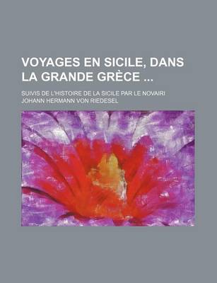 Book cover for Voyages En Sicile, Dans La Grande Grece; Suivis de L'Histoire de La Sicile Par Le Novairi