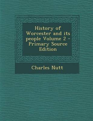 Book cover for History of Worcester and Its People Volume 2 - Primary Source Edition