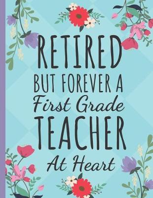 Book cover for Retired But Forever a First Grade Teacher