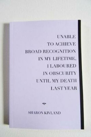 Cover of UNABLE TO ACHIEVE BROAD RECOGNITION IN MY LIFETIME, I LABOURED IN OBSCURITY UNTIL MY DEATH LAST YEAR