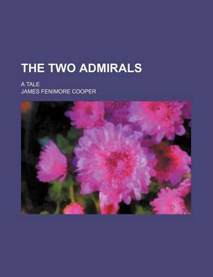 Book cover for The Two Admirals (Volume 1-2); A Tale