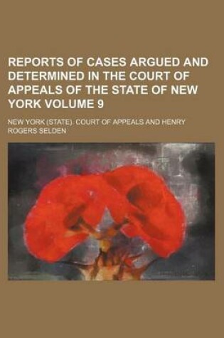 Cover of Reports of Cases Argued and Determined in the Court of Appeals of the State of New York Volume 9