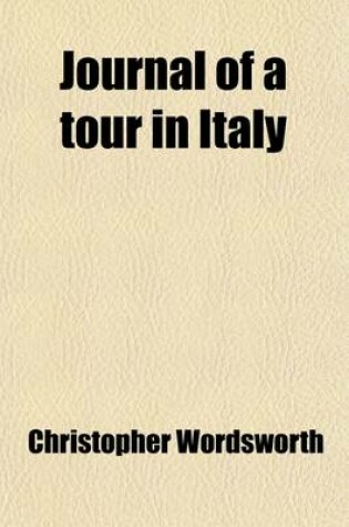 Cover of Journal of a Tour in Italy (Volume 2); With Reflections on the Present Condition and Prospects of Religion in That Country