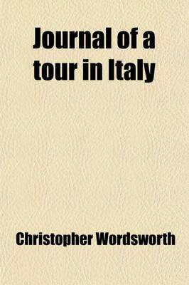 Book cover for Journal of a Tour in Italy (Volume 2); With Reflections on the Present Condition and Prospects of Religion in That Country