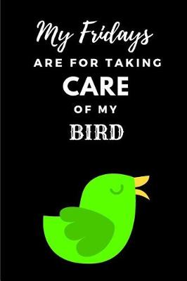 Book cover for My Fridays Are for Taking Care of My Bird