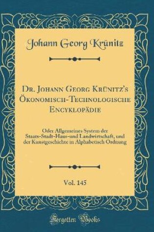 Cover of Dr. Johann Georg Krünitz's Ökonomisch-Technologische Encyklopädie, Vol. 145