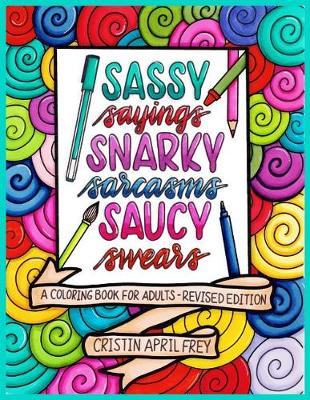 Book cover for Sassy Sayings, Snarky Sarcasms, & Saucy Swears