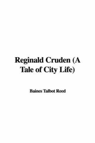 Cover of Reginald Cruden (a Tale of City Life)
