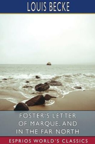 Cover of Foster's Letter of Marque, and In the Far North (Esprios Classics)