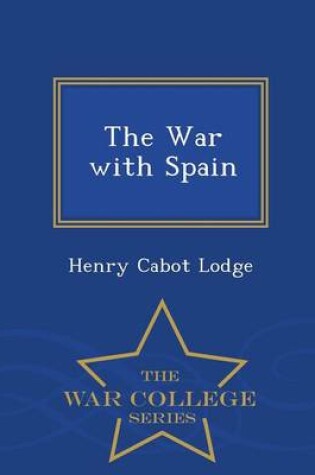 Cover of The War with Spain - War College Series