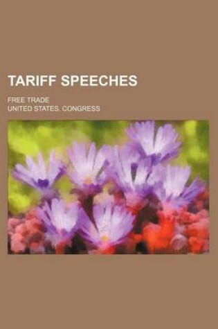 Cover of Tariff Speeches; Free Trade