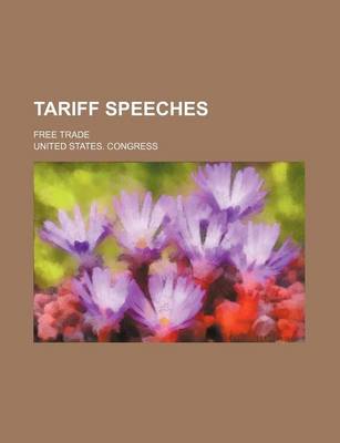 Book cover for Tariff Speeches; Free Trade